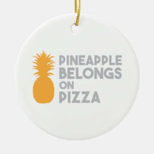 Pineapple Belongs On Pizza Ceramic Ornament