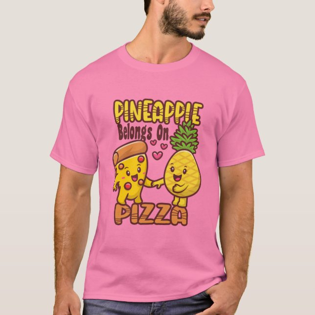 Pineapple Belongs on Pizza - Hawaiian Pizza - T-Shirt (Front)