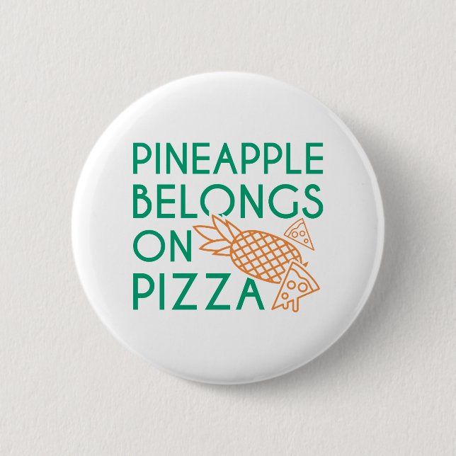 Pineapple Belongs On Pizza Pinback Button (Front)