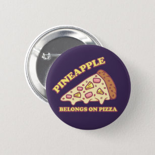 Pineapple Belongs On Pizza - Pro Hawaiian Pizza Button