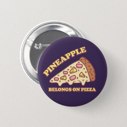 Pineapple Belongs On Pizza _ Pro Hawaiian Pizza Button