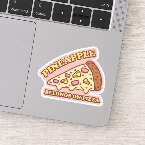 Pineapple Belongs On Pizza _ Pro Hawaiian Pizza Sticker