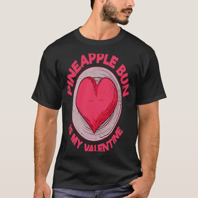 Pineapple Bun Is My Valentine Bolo Bao  Sweet Bun  T-Shirt (Front)