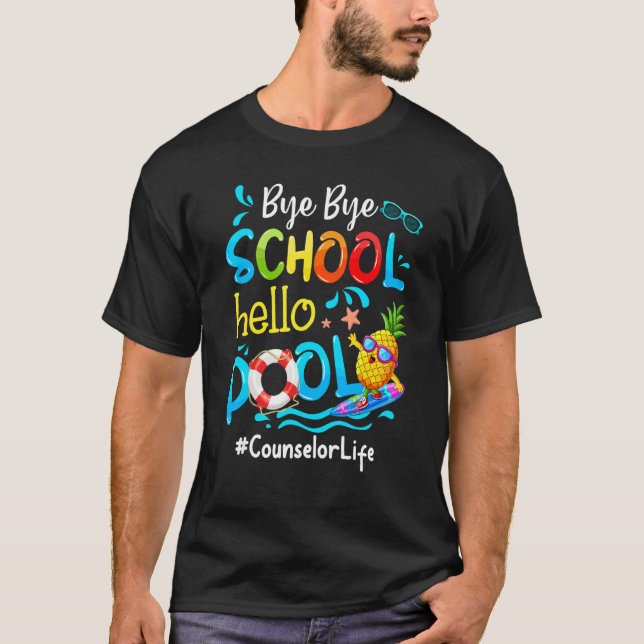 Pineapple Counselor Life Bye Bye School Hello Pool T-Shirt (Front)