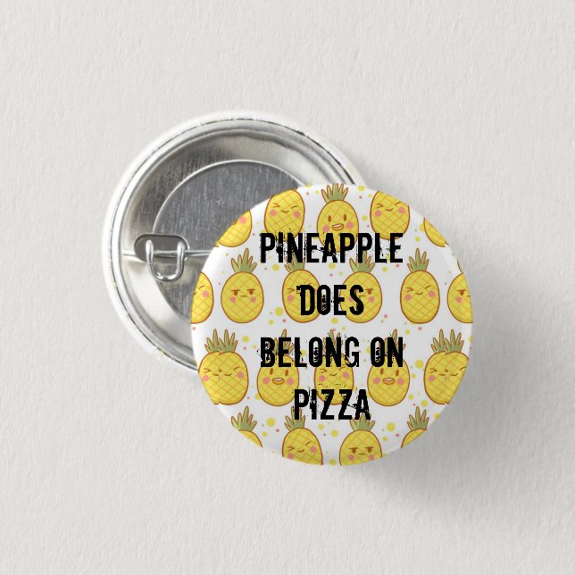 Pineapple DOES belong on pizza Pinback Button (Front & Back)