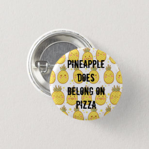 Pineapple DOES belong on pizza Pinback Button
