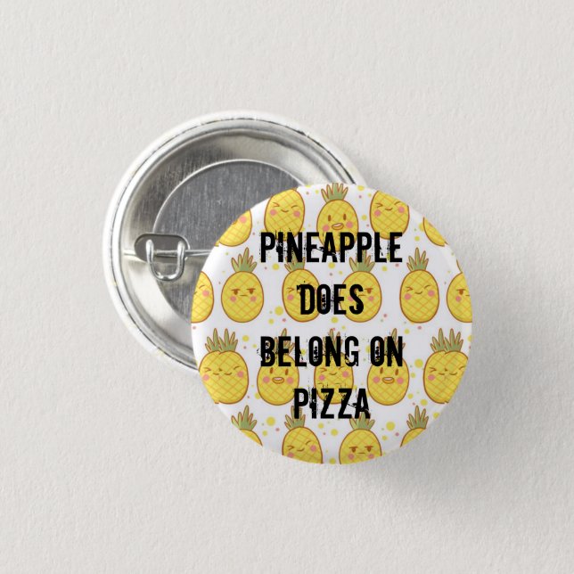 Pineapple DOES belong on pizza Pinback Button (Front & Back)