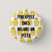 Pineapple DOES belong on pizza Pinback Button (Front)