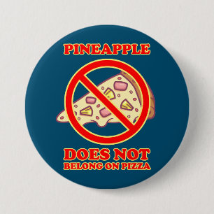 Pineapple Does Not Belongs On Pizza Button