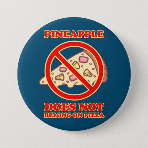Pineapple Does Not Belongs On Pizza Button