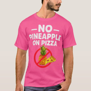 Pineapple Doesnt Belong On Pizza Funny For Men T-Shirt