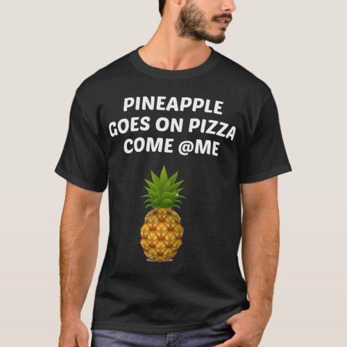 Pineapple Goes On Pizza T_Shirt