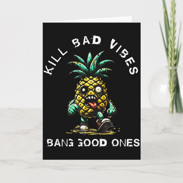 Pineapple Kill Bad Vibes Bang Good Ones  Card (Front)