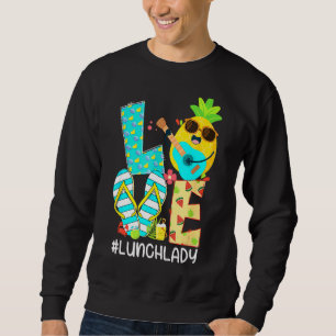 Pineapple Love Lunch Lady Hello Summer Vacation Fl Sweatshirt