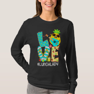 Pineapple Love Lunch Lady Hello Summer Vacation Fl T-Shirt