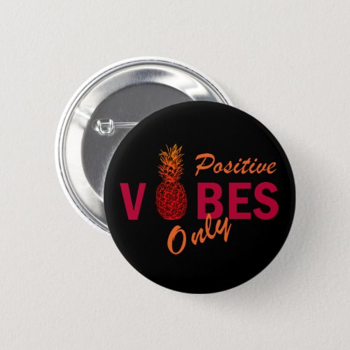 pineapple lovers positive vibes only button