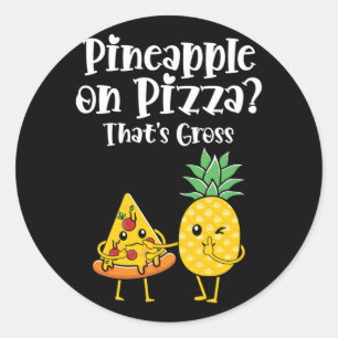 Pineapple On Pizza That's Gross Funny Food Saying Classic Round Sticker