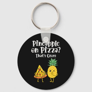 Pineapple On Pizza That's Gross Funny Food Saying  Keychain
