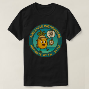 Pineapple Pathfinders Navigate With Style T-Shirt