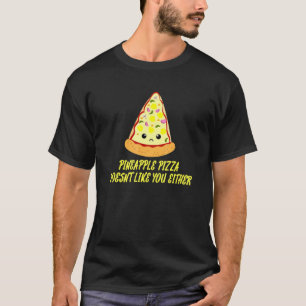 Pineapple Pizza Doesn't Like You Either Food T-Shirt
