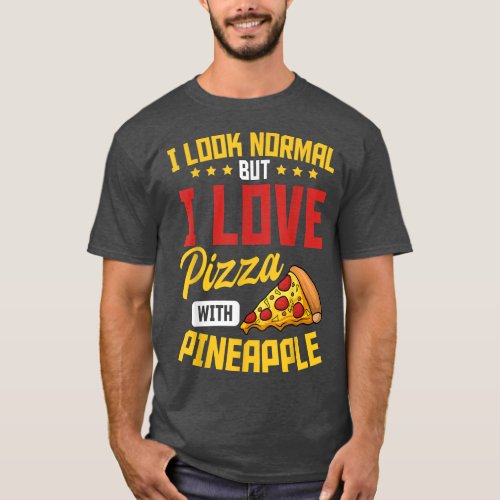 Pineapple Pizza Hawaiian Food Snack Lover489  T_Shirt