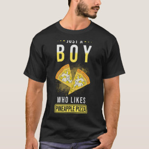 Pineapple Pizza Just A Boy Who Likes Pineapple Piz T-Shirt