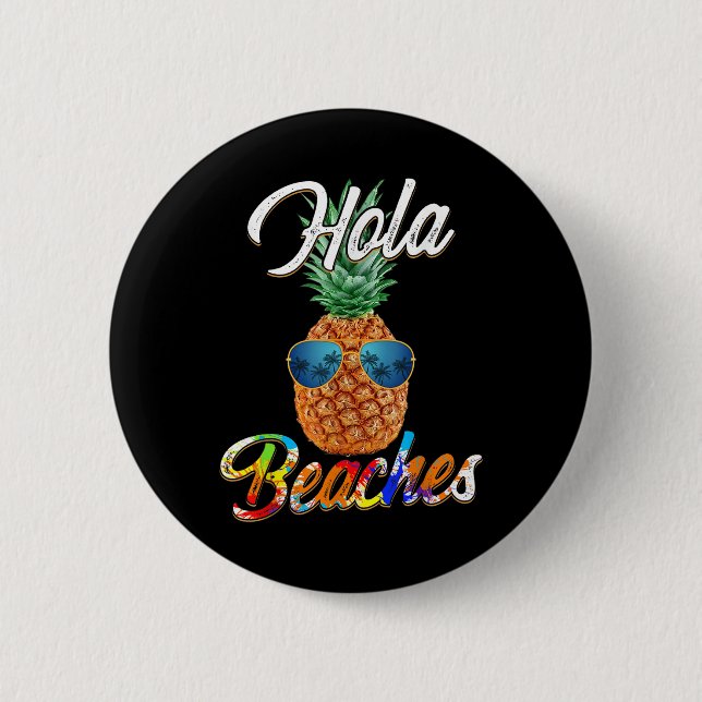 Pineapple Sungles Hola Beaches _ Funny Beach Vacat Button (Front)