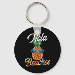 Pineapple Sungles Hola Beaches _ Funny Beach Vacat Keychain