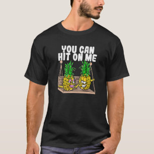 Pineapple Swinger You Can Hit On Me Swinging Coupl T-Shirt