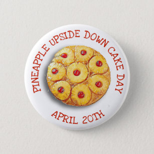 Pineapple Upside Down Cake Day April 20th Button