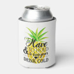 Pineapple Watercolor To Have To Hold Wedding Drink Can Cooler at Zazzle