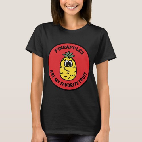 Pineapples Are My Favorite Fruit Funny Pineapple T_Shirt