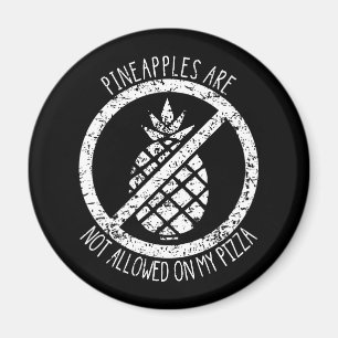 Pineapples Are Not Allowed On Pizza Funny Food Magnet