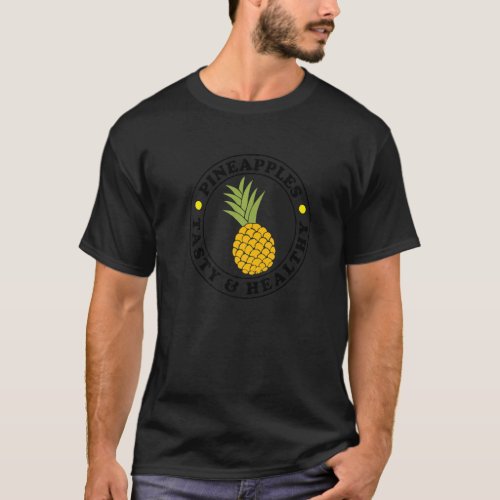 Pineapples Healthy Vitamins Tasty Food T_Shirt
