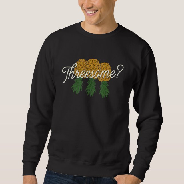 Pineapples Upside Down   Swinger Couple Polyamory Sweatshirt (Front)