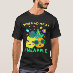 Pineapples You Had Me At Pineapple Summer Men Mom T-Shirt