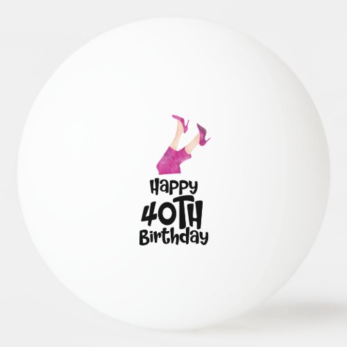 Ping Pong 40th Birthday with pink high heel shoes Ping Pong Ball