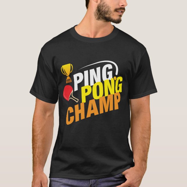 Ping Pong Champ Table Tennis T-Shirt (Front)