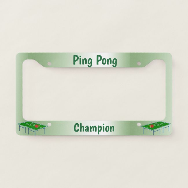 Ping Pong Champion License Plate Frame