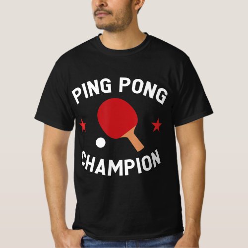 Ping Pong Champion Table Tennis Lover Gift   T_Shirt