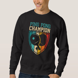 Ping Pong Champion Table Tennis Player Ping Pong Sweatshirt