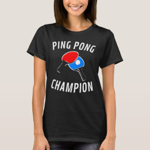 Ping Pong Champion - Table Tennis T-Shirt