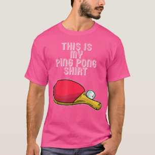 Ping Pong Hobby Table Tennis Quote T-Shirt