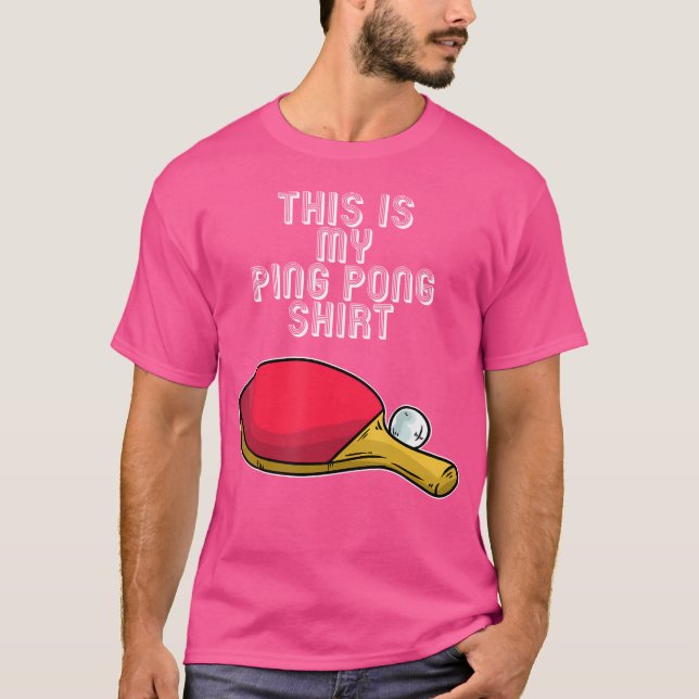 Ping Pong Hobby Table Tennis Quote T-Shirt (Front)