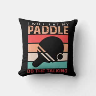 Ping Pong I will Let my Paddle do the Talking  Throw Pillow