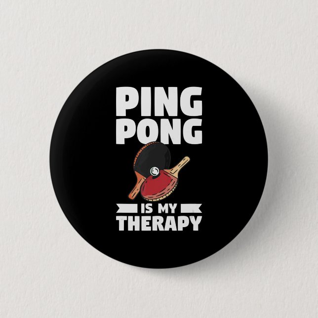 Ping Pong Is My Therapy Table Tennis  Button (Front)
