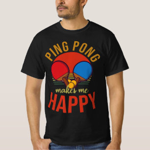 Ping Pong Makes Me Happy Design Table Tennis   T-Shirt