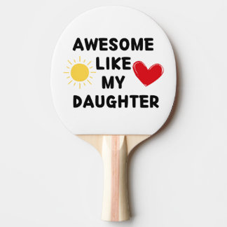 Ping Pong Paddle: Awesome Like My Daughter Paddle
