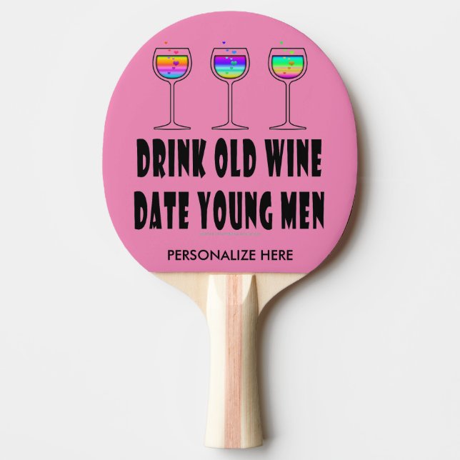PING PONG PADDLE - DRINK OLD WINE, DATE YOUNG MEN (Front)