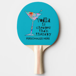 PING PONG PADDLE, VODKA IS CHEAPER THAN THERAPY Ping-Pong PADDLE